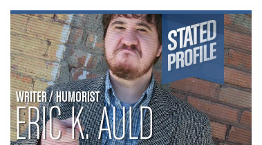 Eric K. Auld | Writer / Humorist | Stated Magazine Profile Interview