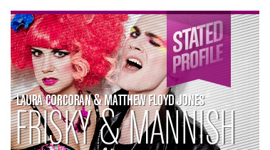 Frisky & Mannish | UK Cabaret / Comedy Duo | Stated Magazine Profile Interview