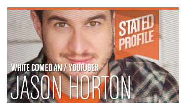 Jason Horton | Comedian / YouTuber | Stated Magazine Profile Interview