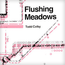 Flushing Meadows -Todd Colby